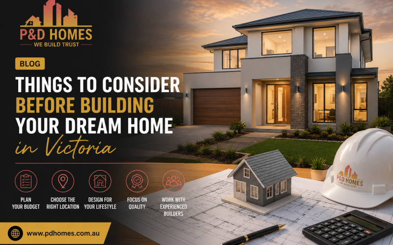 Things to Consider Before Building Your Dream Home in Victoria